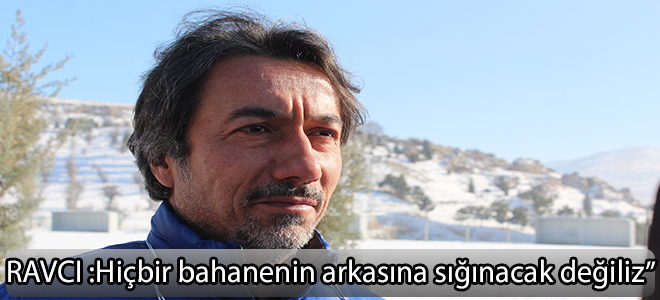 Hiçbir bahanenin arkasına sığınacak değiliz”
