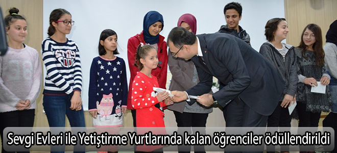 Sevgi Evleri ile Yetiştirme Yurtlarında kalan öğrenciler ödüllendirildi