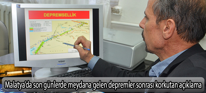 Malatya’da son günlerde meydana gelen depremler sonrası korkutan açıklama