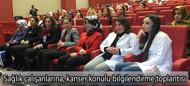 Sağlık çalışanlarına, kanser konulu bilgilendirme toplantısı