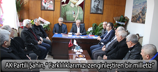 AK Partili Şahin, “ Farklılıklarımızı zenginleştiren bir milletiz”