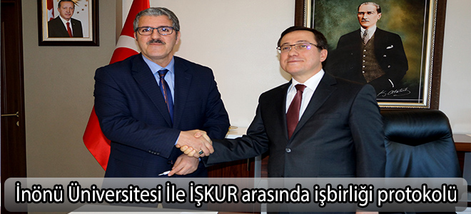 İnönü Üniversitesi İle İŞKUR arasında işbirliği protokolü