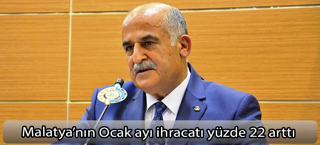 Malatya’nın Ocak ayı ihracatı yüzde 22 arttı