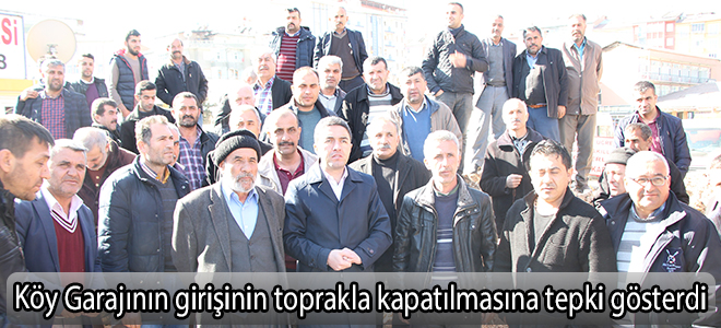 Köy Garajının girişinin toprakla kapatılmasına tepki gösterdi