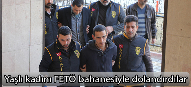 Yaşlı kadını FETÖ bahanesiyle dolandırdılar
