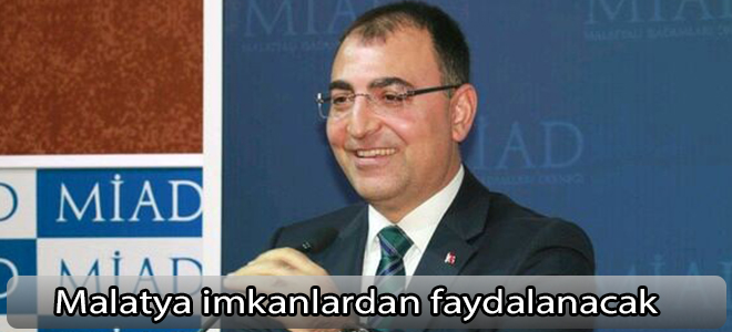Malatya imkanlardan faydalanacak