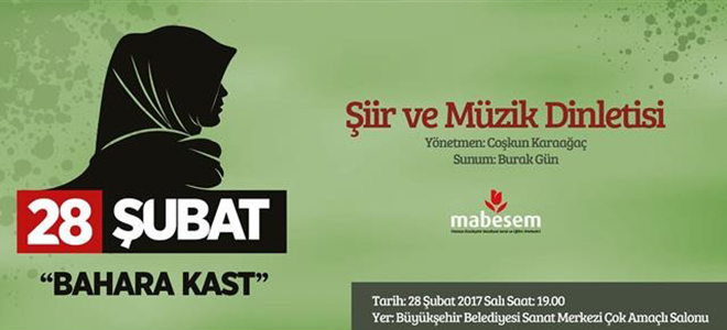 28 Şubat şiir ve müzik dinletisiyle anlatılacak