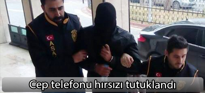 Cep telefonu hırsızı tutuklandı