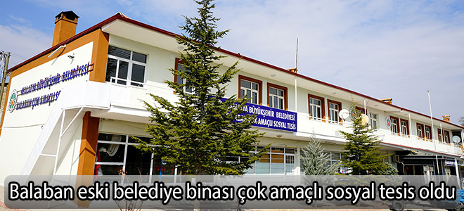 Balaban eski belediye binası çok amaçlı sosyal tesis oldu