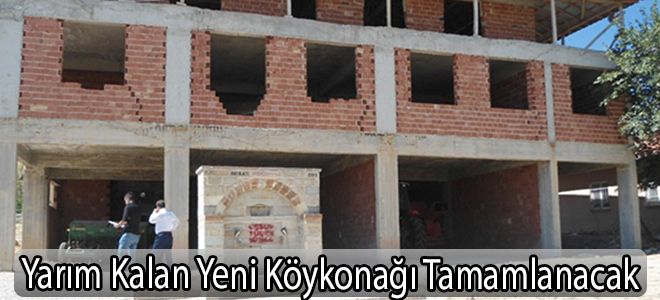 Yarım Kalan Yeni Köykonağı Tamamlanacak