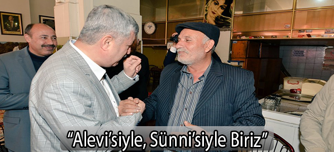 “Alevi’siyle, Sünni’siyle Biriz”