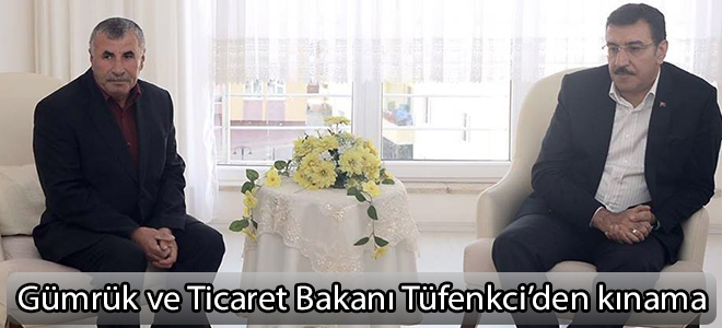 Gümrük ve Ticaret Bakanı Tüfenkci’den kınama