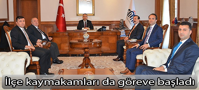 İlçe kaymakamları da göreve başladı