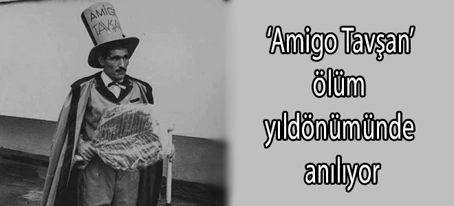 ‘Amigo Tavşan’ ölüm yıldönümünde anılıyor