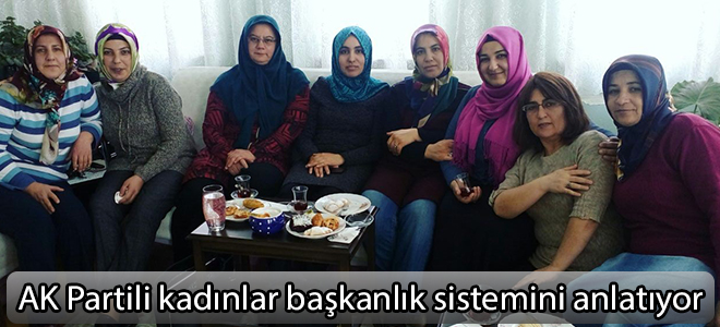 AK Partili kadınlar kapı kapı dolaşarak başkanlık sistemini anlatıyor