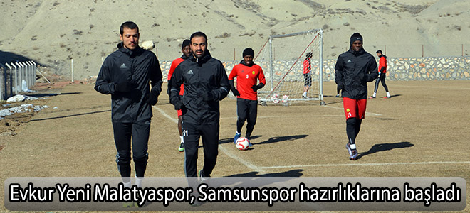 Evkur Yeni Malatyaspor, Samsunspor hazırlıklarına başladı