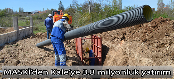 MASKİ’den Kale’ye 3.8 milyonluk yatırım