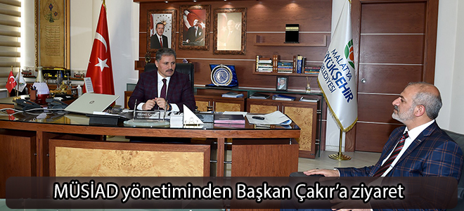MÜSİAD yönetiminden Başkan Çakır’a ziyaret