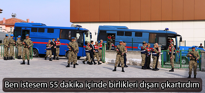 Ben istesem 55 dakika içinde birlikleri dışarı çıkartırdım