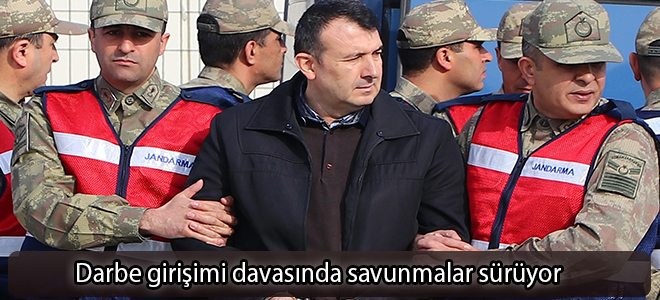 Darbe girişimi davasında savunmalar sürüyor