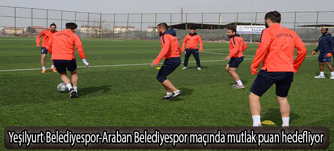 Yeşilyurt Belediyespor-Araban Belediyespor maçında mutlak puan hedefliyor