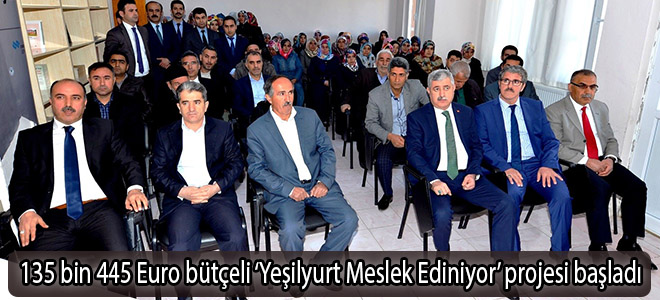 135 bin 445 Euro bütçeli ‘Yeşilyurt Meslek Ediniyor’ projesi başladı