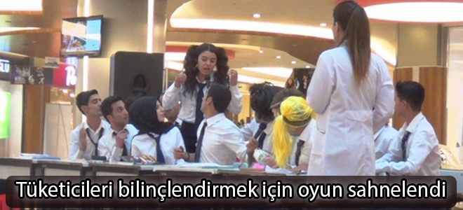 Tüketicileri bilinçlendirmek için oyun sahnelendi
