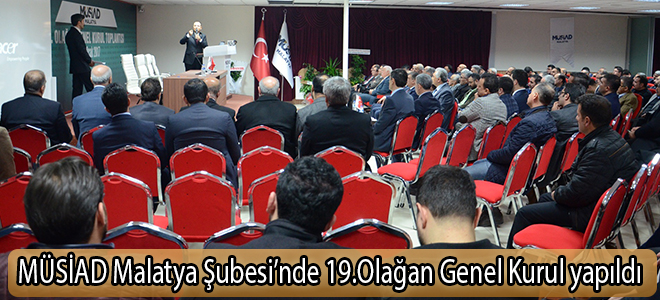 MÜSİAD Malatya Şubesi’nde 19.Olağan Genel Kurul yapıldı