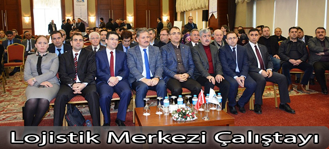 Malatya'da ‘Lojistik Merkezi Çalıştayı’ düzenlendi