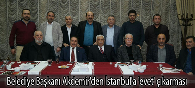 Belediye Başkanı Akdemir'den İstanbul'a 'evet' çıkarması