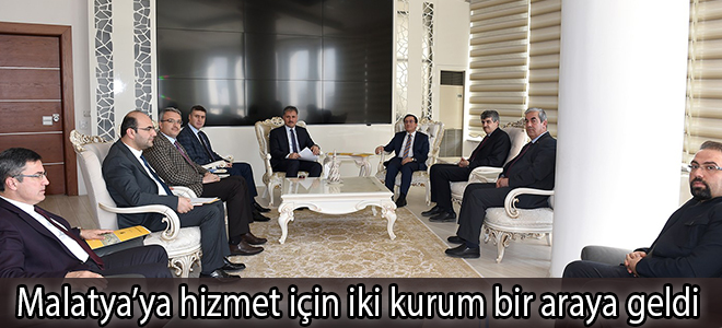 Malatya’ya hizmet için iki kurum bir araya geldi