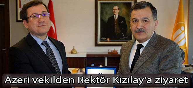 Azeri vekilden Rektör Kızılay’a ziyaret