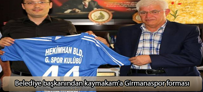 Belediye başkanından kaymakam’a Girmanaspor forması