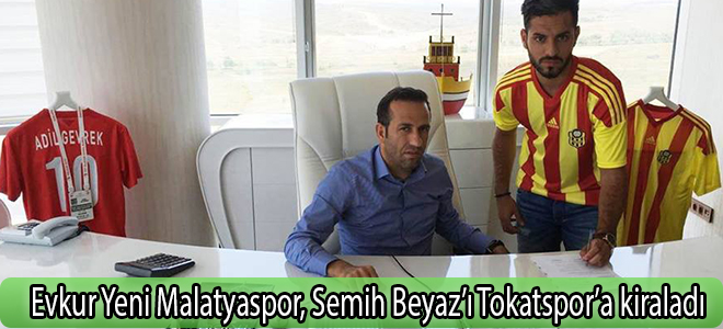 Evkur Yeni Malatyaspor, Semih Beyaz’ı Tokatspor’a kiraladı