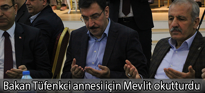 Bakan Tüfenkci annesi için Mevlit okutturdu