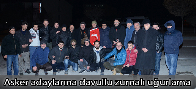 Asker adaylarına davullu zurnalı uğurlama