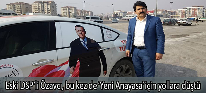 Eski DSP’li Özavcı, bu kez de ‘Yeni Anayasa’ için yollara düştü