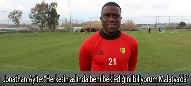 Jonathan Ayite: “Herkesin aslında beni beklediğini biliyorum Malatya’da”