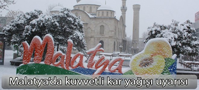 Malatya’da kuvvetli kar yağışı uyarısı