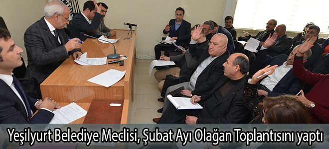Yeşilyurt Belediye Meclisi, Şubat Ayı Olağan Toplantısını yaptı