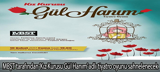 MBŞT tarafından ‘Kız Kurusu Gül Hanım’ adlı tiyatro oyunu sahnelenecek