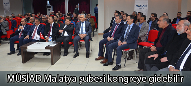 MÜSİAD Malatya şubesi kongreye gidebilir
