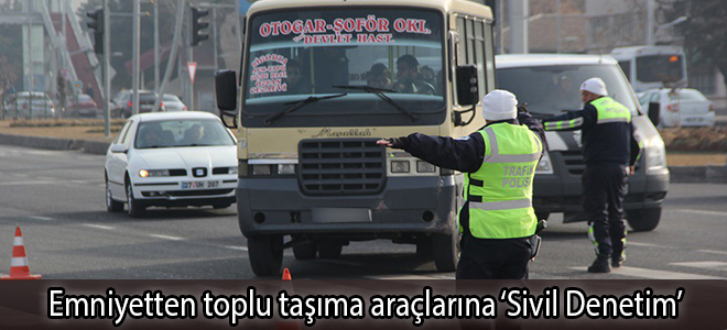 Emniyetten toplu taşıma araçlarına ‘Sivil Denetim’