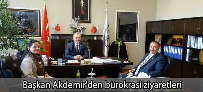 Başkan Akdemir'den bürokrasi ziyaretleri