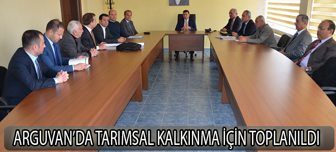 ARGUVAN’DA TARIMSAL KALKINMA İÇİN TOPLANILDI