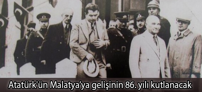 Atatürk'ün Malatya’ya gelişinin 86. yılı kutlanacak