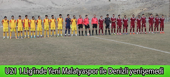 U21 1.Lig’inde Yeni Malatyaspor ile Denizli yenişemedi