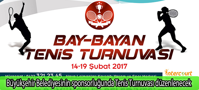 Büyükşehir Belediyesinin sponsorluğunda Tenis Turnuvası düzenlenecek