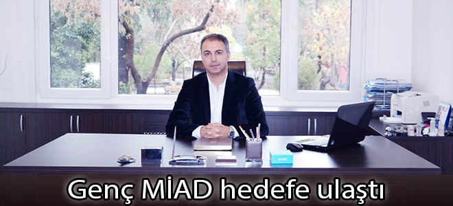 Genç MİAD hedefe ulaştı