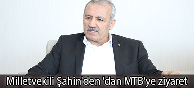 Milletvekili Şahin'den 'dan MTB'ye ziyaret